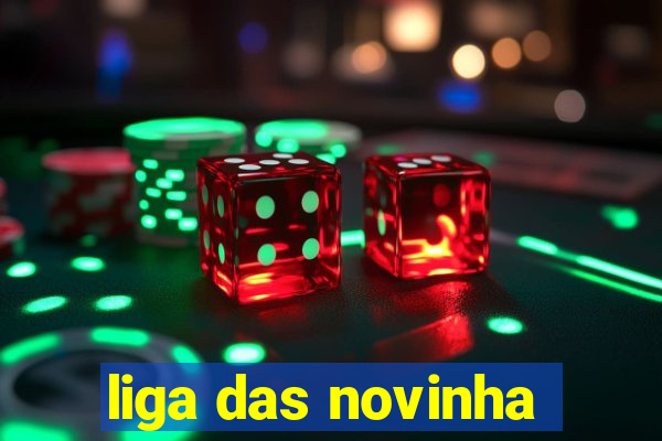 liga das novinha